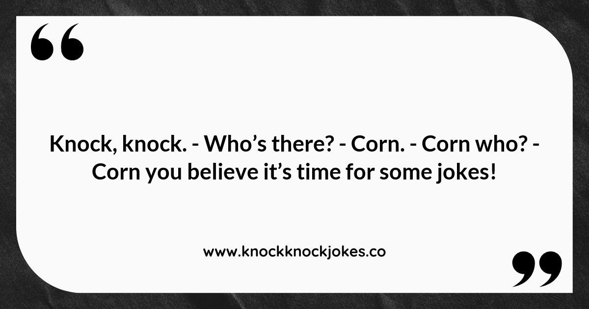 Why Corn Knock Knock Jokes Are Perfect for Any Occasion Why Corn Knock Knock Jokes Are Perfect for Any Occasion